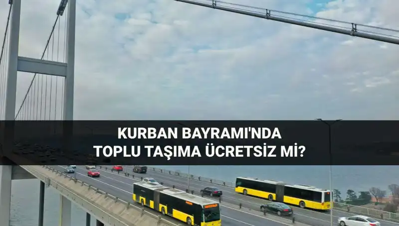 Kurban Bayramı’nda Toplu Taşıma Ücretsiz Mi? Tüm Detaylar Burada!