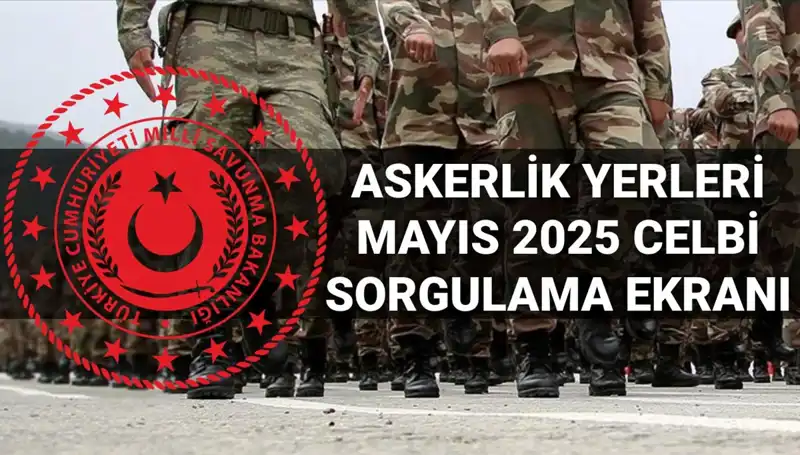 Mayıs 2025 Askerlik Yerleri Sorgulama: MSB Açıklama Zamanı ve Detayları