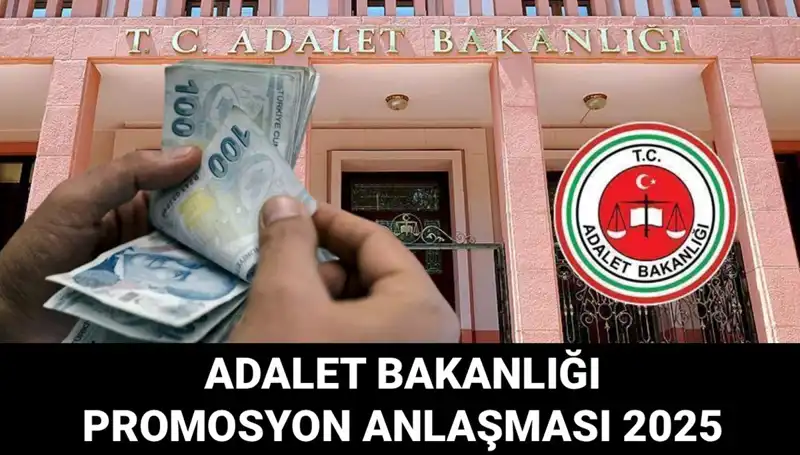 Adalet Bakanlığı 2025 Promosyon Anlaşması: Zamlar ve Beklentiler Neler Olacak?