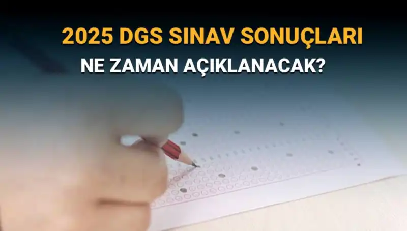2025 DGS Sınav Sonuçları Ne Zaman Açıklanacak? İşte Tüm Detaylar!