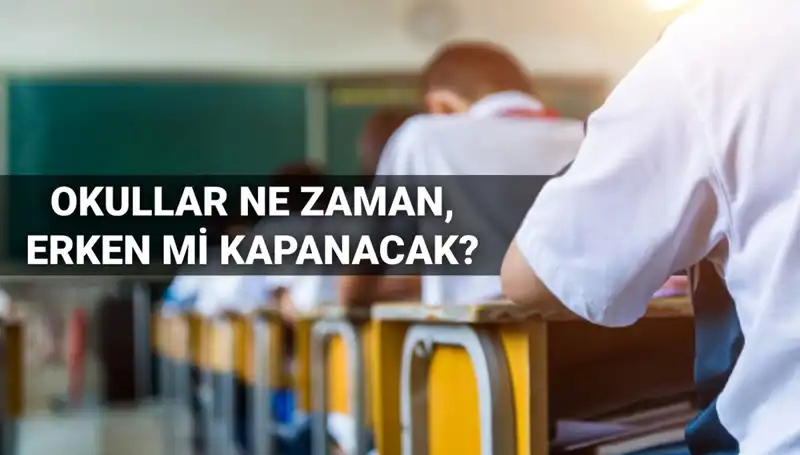 2024-2025 Eğitim Yılı Okul Kapanış Tarihleri ve Erken Tatil İhtimali