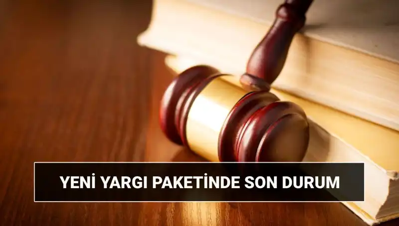 Yeni Yargı Paketi 2025: Neler Getiriyor, Ne Zaman Çıkacak?