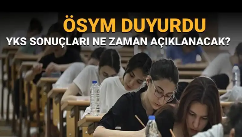YKS Sonuçları Ne Zaman Açıklanacak? Tüm Detaylar Burada!