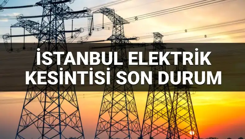 İstanbul’da 21 ilçede elektrik kesintisi: Kesintinin tarihleri ve detayları burada!