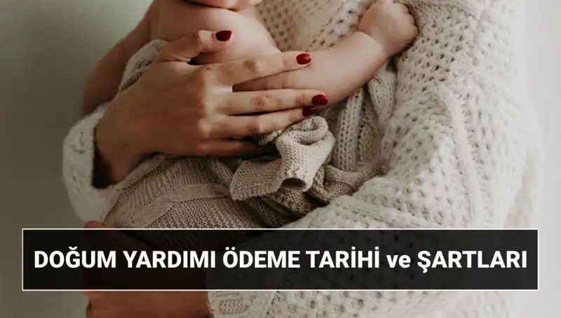 2025’te Doğum Yardımı Başvurusu: Şartlar ve Detaylar Neler?