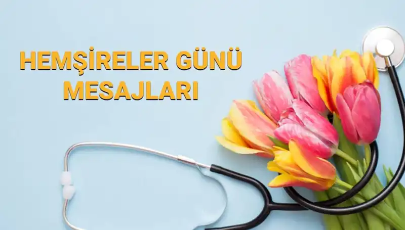 Hemşireler Günü 2025: Anneler İçin Anlamlı Mesajlar ve Kutlamalar