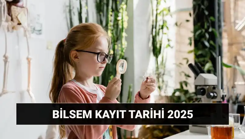 BİLSEM 2025 Bireysel Değerlendirme Sonuç Tarihleri ve Kayıt Süreçleri Açıklandı